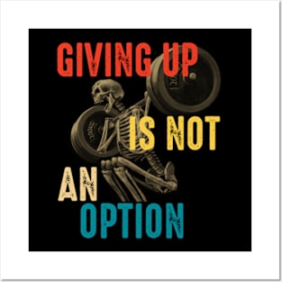 Giving Up Is Not An Option Posters and Art